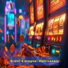 brasil e uruguai multicanais